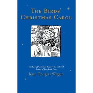The Birds' Christmas Carol: A Christmas Holiday Book for Kids -- Kate Douglas Wi